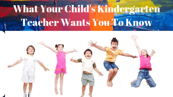 What Your Child’s Kindergarten Teacher Wants You To Know Before School Starts